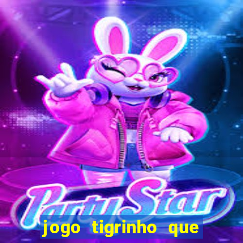 jogo tigrinho que da bonus no cadastro