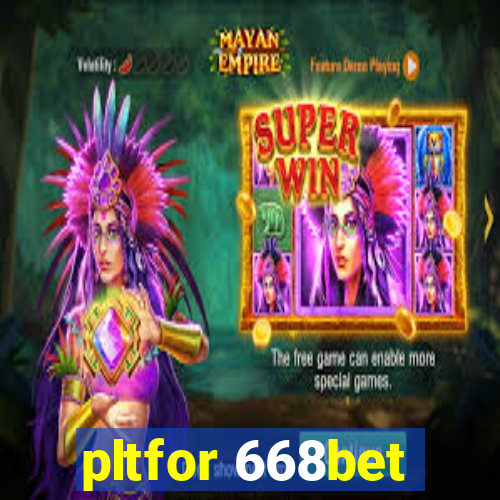 pltfor 668bet