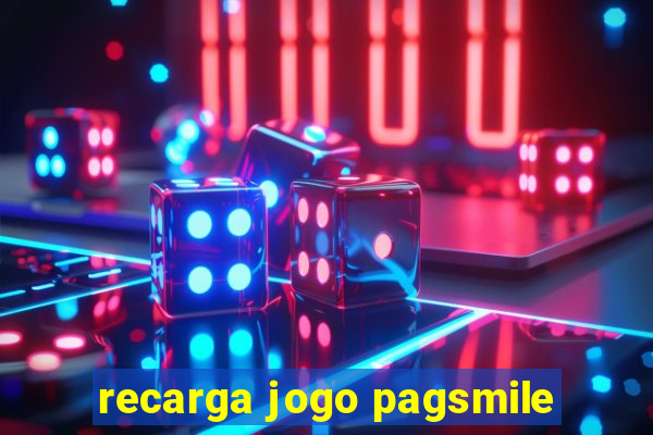 recarga jogo pagsmile