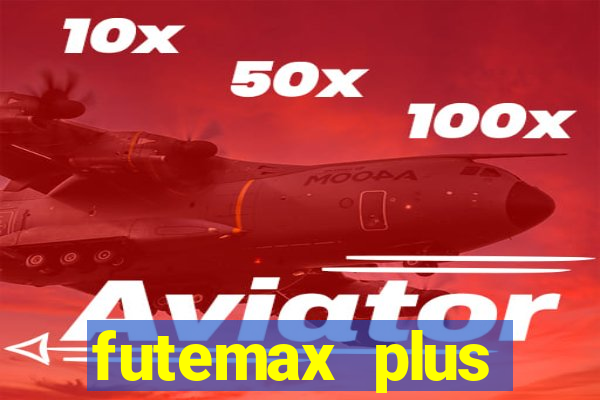 futemax plus futebol ao vivo