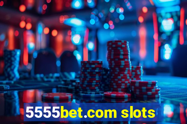 5555bet.com slots