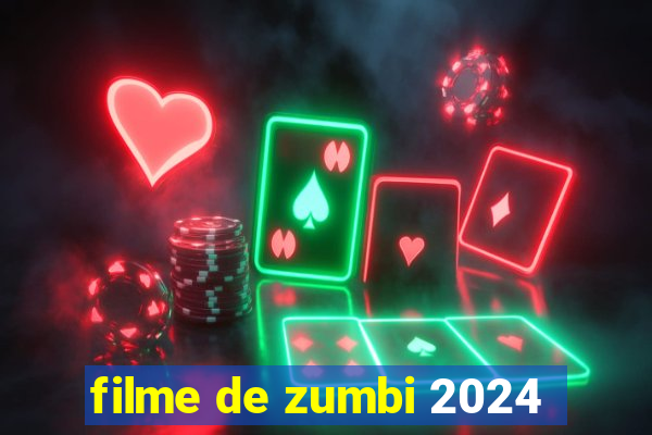 filme de zumbi 2024