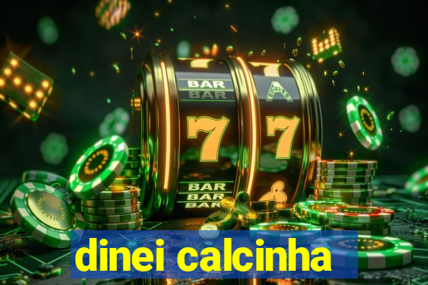 dinei calcinha