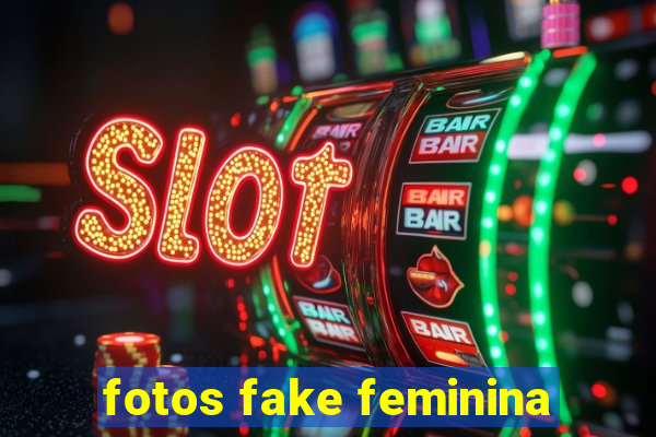 fotos fake feminina