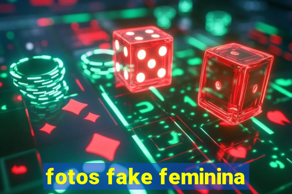 fotos fake feminina