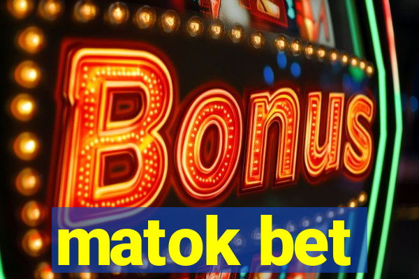 matok bet