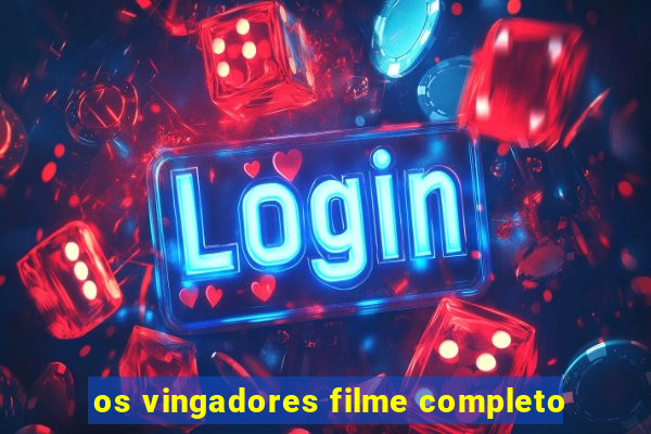 os vingadores filme completo