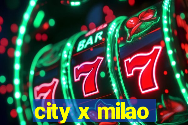 city x milao