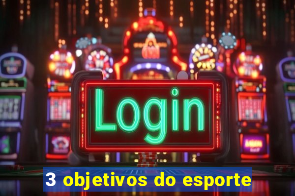 3 objetivos do esporte