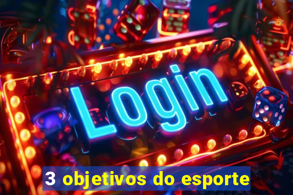 3 objetivos do esporte