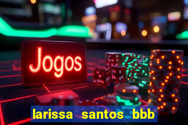 larissa santos bbb 23 pelada