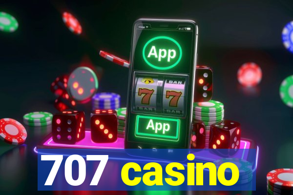 707 casino