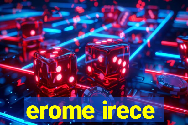 erome irece