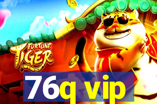 76q vip