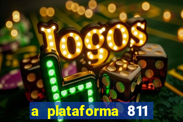 a plataforma 811 bet é confiável