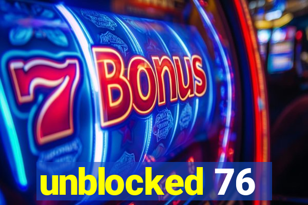 unblocked 76