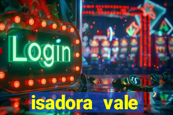 isadora vale reclame aqui