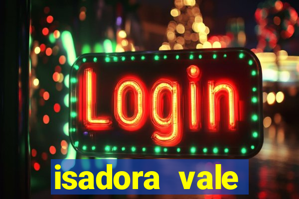 isadora vale reclame aqui