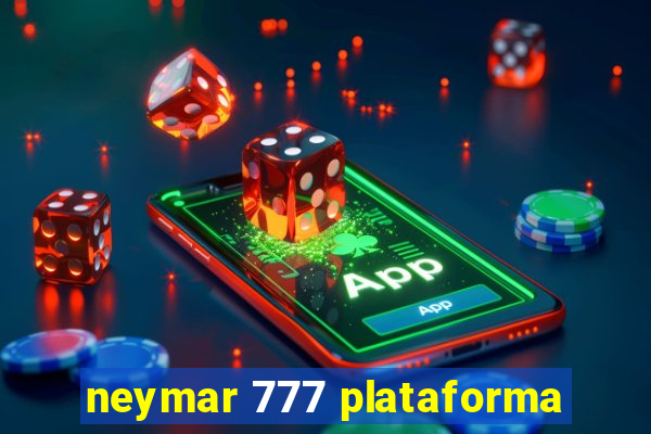 neymar 777 plataforma