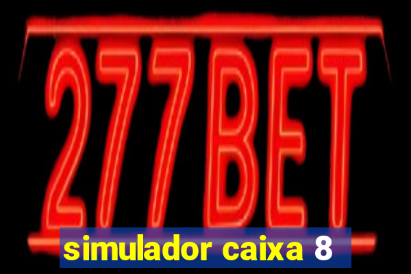 simulador caixa 8