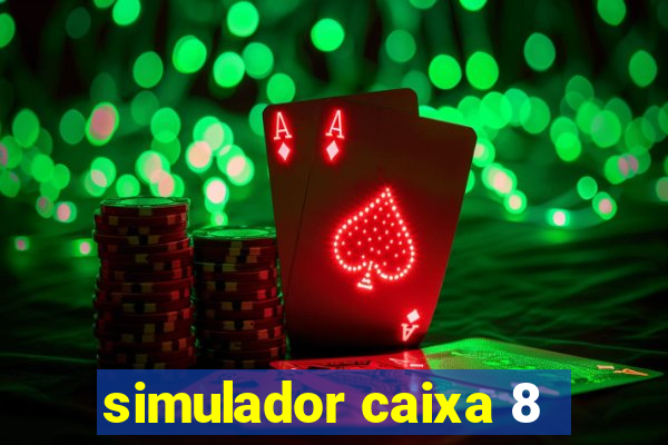 simulador caixa 8