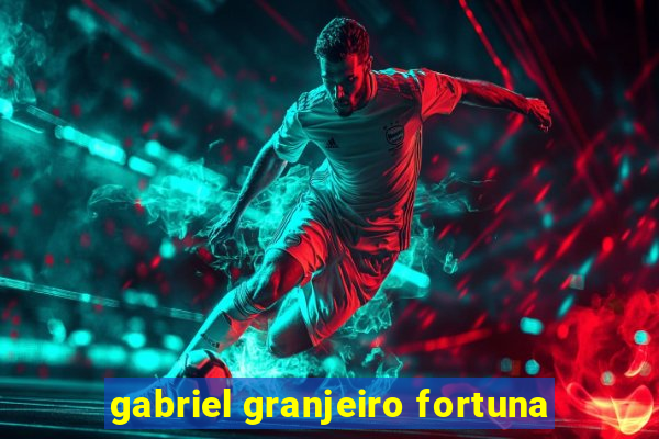 gabriel granjeiro fortuna