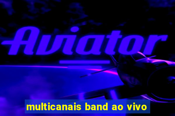 multicanais band ao vivo