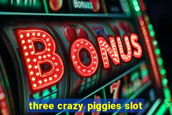 three crazy piggies slot