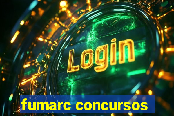 fumarc concursos