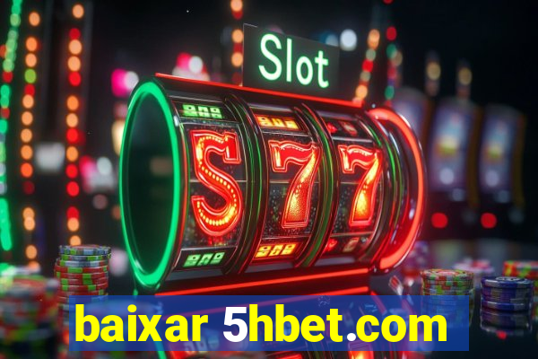 baixar 5hbet.com