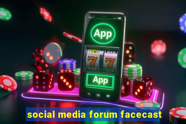 social media forum facecast