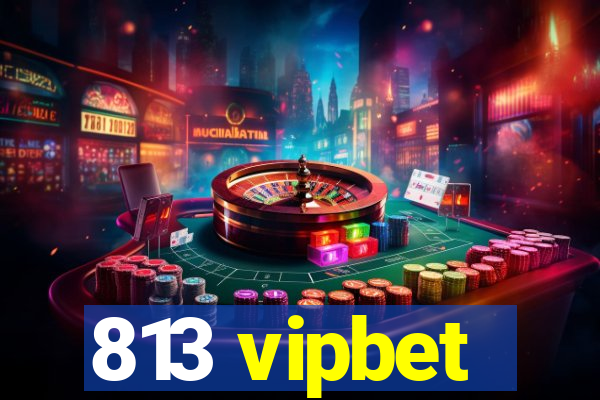 813 vipbet