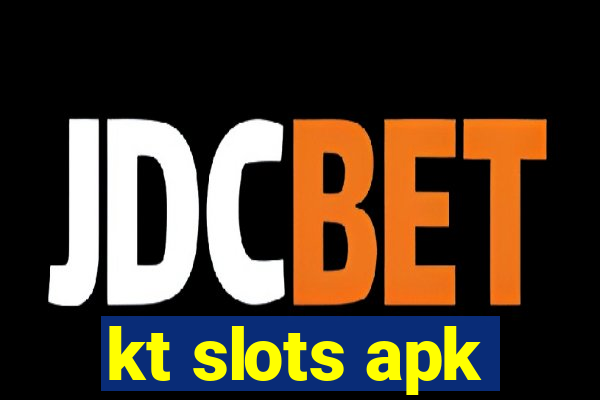 kt slots apk