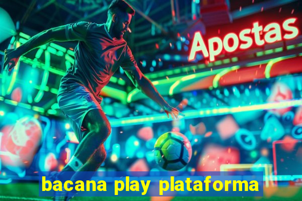 bacana play plataforma