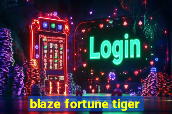 blaze fortune tiger