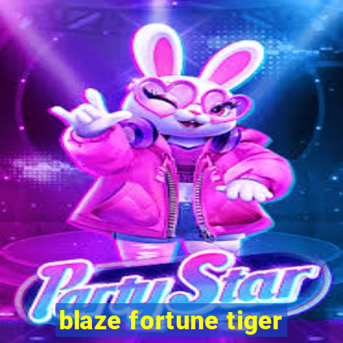 blaze fortune tiger