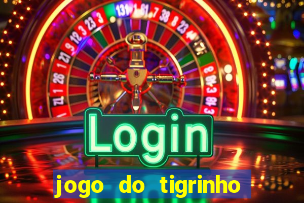 jogo do tigrinho verdade ou mentira