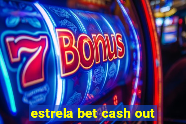 estrela bet cash out