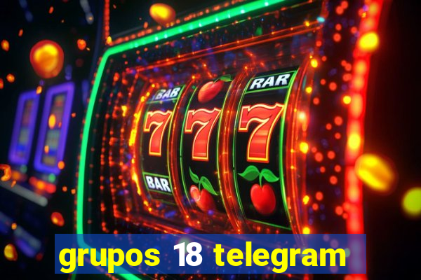 grupos 18 telegram