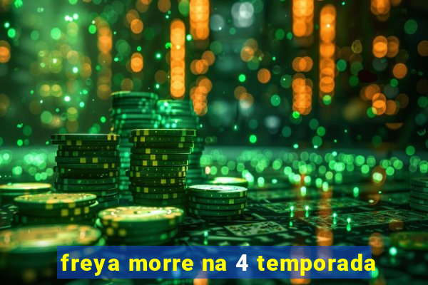 freya morre na 4 temporada