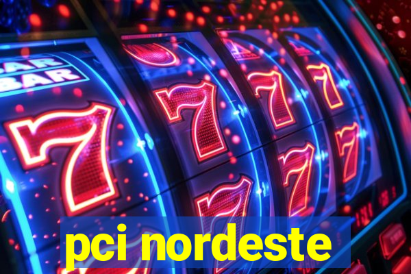 pci nordeste