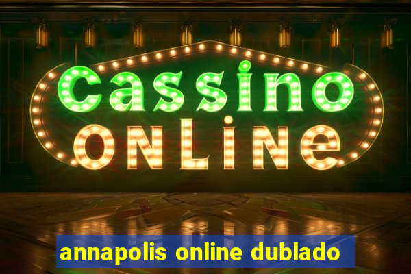 annapolis online dublado