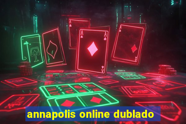 annapolis online dublado