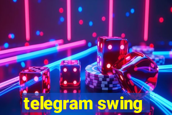 telegram swing