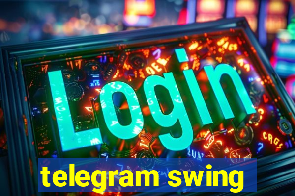 telegram swing