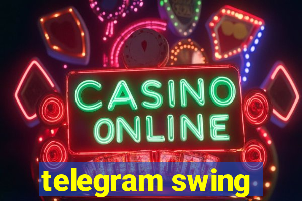 telegram swing