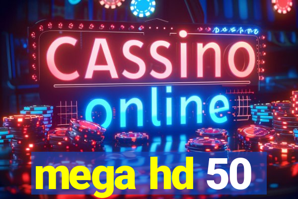 mega hd 50