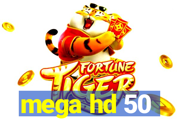 mega hd 50