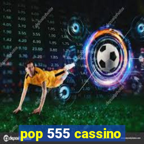 pop 555 cassino