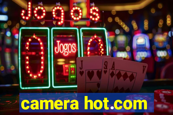 camera hot.com